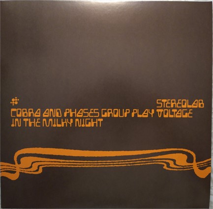 STEREOLAB - COBRA AND PHASES GROUP PLAY VOLTAGE IN THE MILKY NIGHT (2 LP)