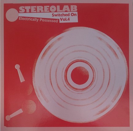 STEREOLAB - ELECTRICALLY POSSESSED [SWITCHED ON VOLUME 4] (3 LP)