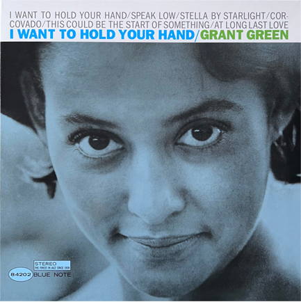 GRANT GREEN - I WANT TO HOLD YOUR HAND