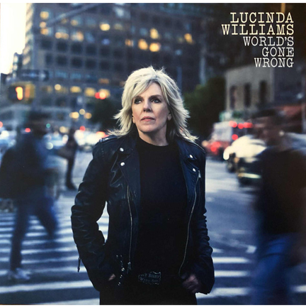 LUCINDA WILLIAMS - WORLD'S GONE WRONG