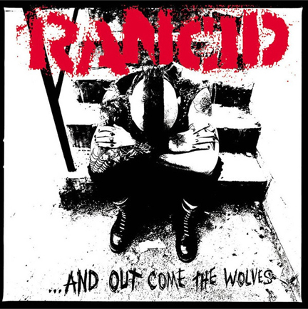 RANCID - AND OUT COME THE WOLVES