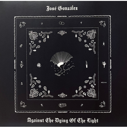 JOSE GONZALEZ - AGAINST THE DYING OF THE LIGHT (LP)