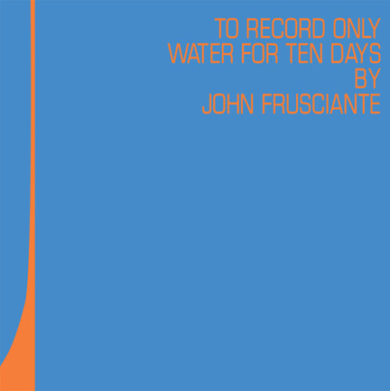 JOHN FRUSCIANTE - TO ONLY RECORD WATER FOR TEN DAYS (BLUE & ORANGE) (2LP) (RSD EXCLUSIVE 2026)