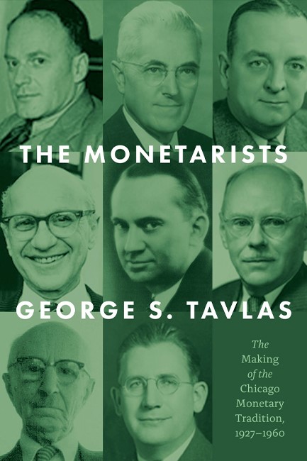 THE MONETARISTS : THE MAKING OF THE CHICAGO MONETARY TRADITION, 19271960